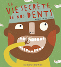 Vie secrète de nos dents (La)